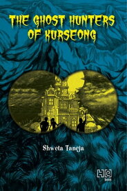 The Ghost Hunters of Kurseong【電子書籍】[ Shweta Taneja ]