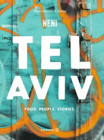 Tel Aviv by Neni. Food. People. Stories.【電子書籍】[ Haya Molcho ]