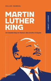 Martin Luther King Un leadership en faveur des droits civiques【電子書籍】[ Gilles Vandal ]