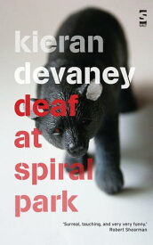 Deaf at Spiral Park【電子書籍】[ Kieran Devaney ]