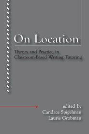 On Location Theory and Practice in Classroom-Based Writing Tutoring【電子書籍】