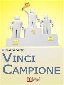 Vinci Campione. Sfrutta la PNL per diventare un Coach Sportivo vincente. (Ebook Italiano - Anteprima Gratis) Sfrutta la PNL per diventare un Coach Sportivo vincente!【電子書籍】[ Riccardo Ageno ]