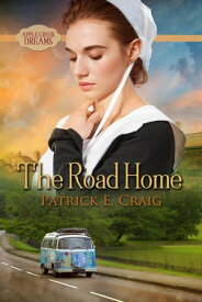 The Road Home Apple Creek Dreams, #2【電子書籍】[ Patrick E. Craig ]