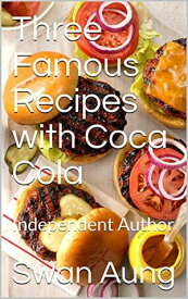 Three Famous Recipes with Coca Cola Independent Author【電子書籍】[ Swan Aung ]