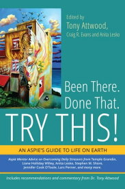 Been There. Done That. Try This! An Aspie's Guide to Life on Earth【電子書籍】[ Debbie Denenburg ]