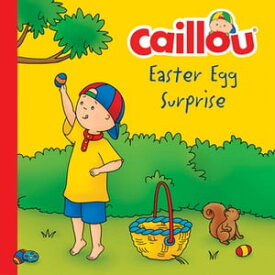 Caillou, Easter Egg Surprise【電子書籍】[ Kim Thompson ]