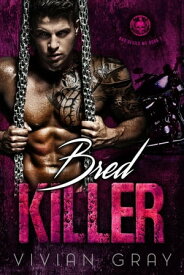 Bred Killer Bad Devils MC, #2【電子書籍】[ Vivian Gray ]