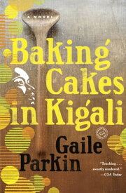 Baking Cakes in Kigali A Novel【電子書籍】[ Gaile Parkin ]