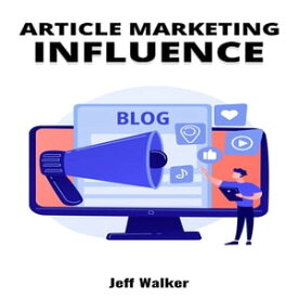 Article Marketing Influence【電子書籍】[ Jeff Walker ]