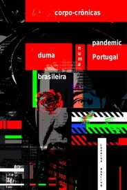 Corpo-Cr?nicas Duma Brasileira Numa Pandemic Portugal【電子書籍】[ Janaina Behling ]