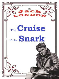 The Cruise of the Snark Jack LONDON Novels【電子書籍】[ Jack London ]