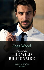 How To Win The Wild Billionaire (South Africa's Scandalous Billionaires, Book 2) (Mills & Boon Modern)【電子書籍】[ Joss Wood ]