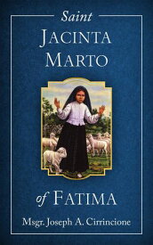 Blessed Jacinta Marto of Fatima【電子書籍】[ Joseph A. Cirrincione ]
