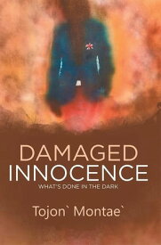 Damaged Innocence (What's Done in the Dark)【電子書籍】[ Tojon` Montae` ]
