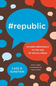 #Republic Divided Democracy in the Age of Social Media【電子書籍】[ Cass R. Sunstein ]