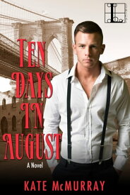 Ten Days in August【電子書籍】[ Kate McMurray ]
