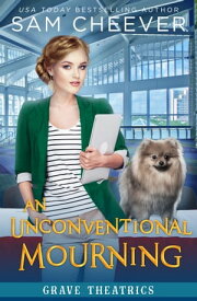 An Unconventional Mourning A Fun and Quirky Cozy Mystery with Pets【電子書籍】[ Sam Cheever ]
