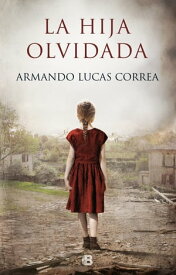 La hija olvidada【電子書籍】[ Armando Lucas Correa ]