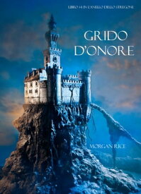 Grido d’Onore 4【電子書籍】[ Morgan Rice ]