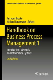 Handbook on Business Process Management 1 Introduction, Methods, and Information Systems【電子書籍】