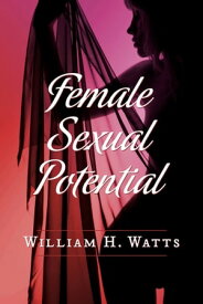 Female Sexual Potential【電子書籍】[ William H. Watts ]