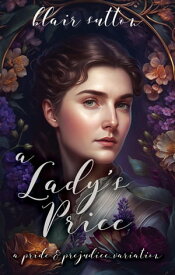 A Lady's Price: A Pride and Prejudice Variation【電子書籍】[ Blair Sutton ]