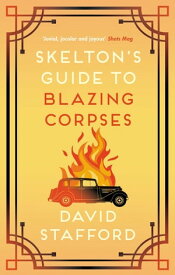 Skelton's Guide to Blazing Corpses The sharp-witted historical whodunnit【電子書籍】[ David Stafford ]