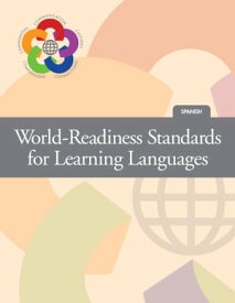 World-Readiness Standards (General) + Language-specific document (SPANISH)【電子書籍】[ The National Standards Collaborative Board ]