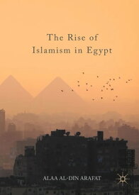 The Rise of Islamism in Egypt【電子書籍】[ Alaa Al-Din Arafat ]