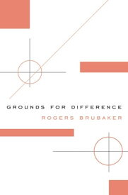Grounds for Difference【電子書籍】[ Rogers Brubaker ]