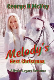 Melody's Next Christmas Ryder Family Legacy, #1【電子書籍】[ George McVey ]