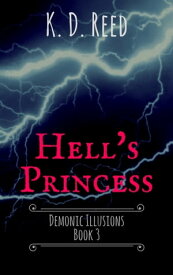 Hell's Princess (Demonic Illusions Book 3)【電子書籍】[ K.D. Reed ]