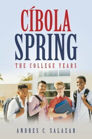 C?bola Spring The College Years【電子書籍】[ Andres C. Salazar ]