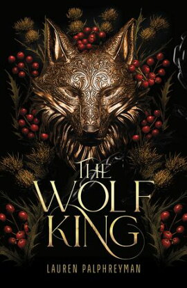 The Wolf King The wildly addictive Sunday Times bestselling romantasy sensation