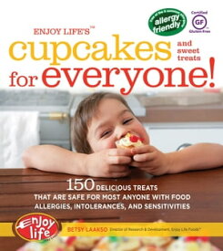 Enjoy Life's(TM) Cupcakes and Sweet Treats for Everyone! 150 Delicious Treats That Are Safe for Anyone with Food Allergies, Intolerances, and Sensitivities【電子書籍】[ Betsy Laakso ]