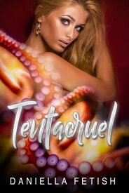 Tentacruel Tentacle Japanese Erotic Romance【電子書籍】[ Daniella Fetish ]