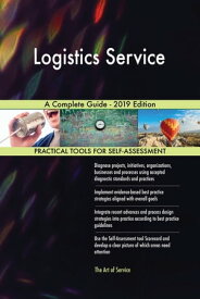 Logistics Service A Complete Guide - 2019 Edition【電子書籍】[ Gerardus Blokdyk ]