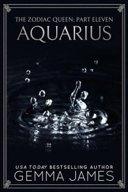 Aquarius The Zodiac Queen, #11【電子書籍】[ Gemma James ]