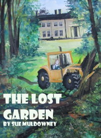 The Lost Garden【電子書籍】[ Sue Muldowney ]