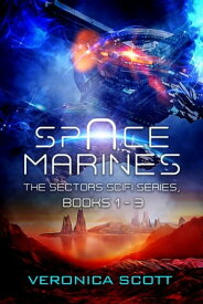 Space Marines The Sectors SciFi Series Books 1-3【電子書籍】[ Veronica Scott ]