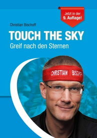 Touch the Sky Greif nach den Sternen【電子書籍】[ Christian Bischoff ]