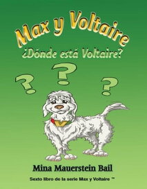 Max y Voltaire ?D?nde est? Voltaire?【電子書籍】[ Mina Mauerstein Bail ]