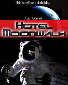 Hotel Moonwalk【電子書籍】[ Alain Gomez ]