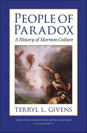 People of Paradox A History of Mormon Culture【電子書籍】[ Terryl L. Givens ]