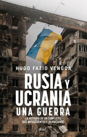 Rusia y Ucrania: Una guerra【電子書籍】[ Hugo Fazio Vengoa ]