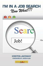 I'm in a Job Search--Now What???【電子書籍】[ Using LinkedIn, Facebook, and Twitter as Part of Your Job Search Strategy ]