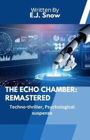 The Echo Chamber: Remastered【電子書籍】[ E.J. Snow ]