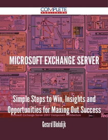 MICROSOFT EXCHANGE SERVER - Simple Steps to Win, Insights and Opportunities for Maxing Out Success【電子書籍】[ Gerard Blokdijk ]