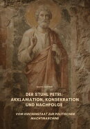 Der Stuhl Petri: Akklamation, Konsekration und Nachfolge