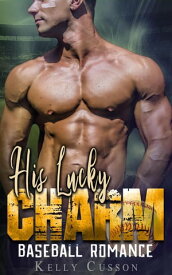 His Lucky Charm - Baseball Romance【電子書籍】[ Kelly Cusson ]